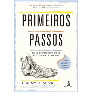 PRIMEIROS PASSOS - COMO O CAMINHAR ERETO NOS TORNOU HUMANOS