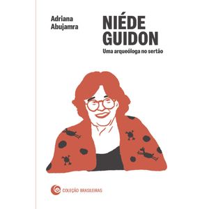 NIÉDE GUIDON - UMA ARQUEÓLOGA NO SERTÃO