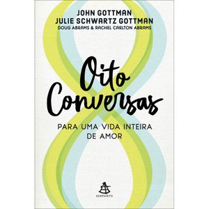 OITO CONVERSAS - PARA UMA VIDA INTEIRA DE AMOR