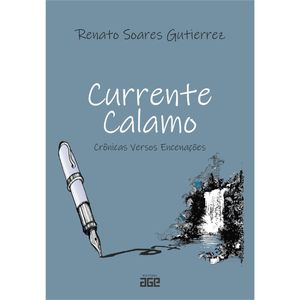 CURRENTE CALAMO - CRÔNICAS, VERSOS, ENCENAÇÕES