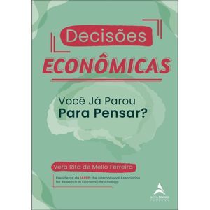 DECISÕES ECONÔMICAS - VOCE JÁ PAROU PARA PENSAR