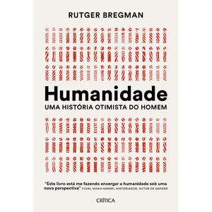 HUMANIDADE - UMA HISTÓRIA OTIMISTA DO HOMEM