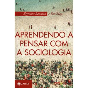 APRENDENDO A PENSAR COM A SOCIOLOGIA