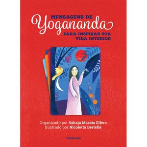 MENSAGENS DE YOGANANDA - PARA INSPIRAR SUA VIDA INTERIOR