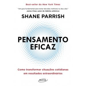 Pensamento eficaz - Como transformar situações cotidianas em resultados extraordinários