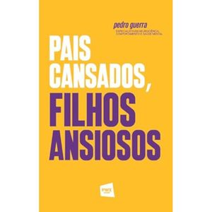 Pais cansados, filhos ansiosos