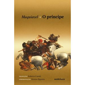 O príncipe (Apresentação Newton Bignotto) - Capa Dura